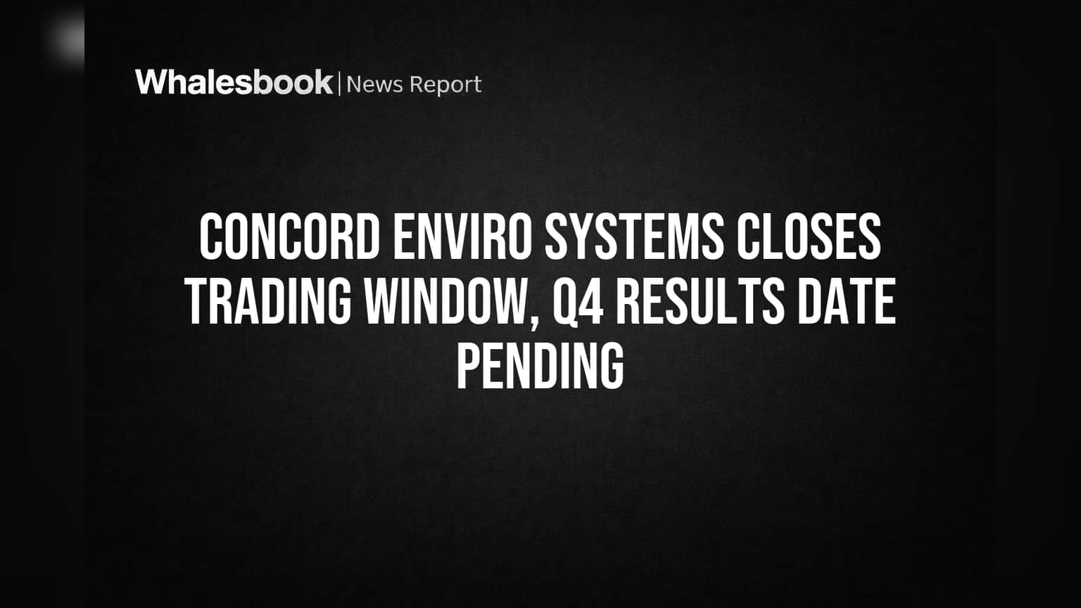 Concord Enviro Systems: मोठी घोषणा! शेअर बाजारात 'ट्रेडिंग विंडो' बंद, Q4 निकाल अजूनही बाकी