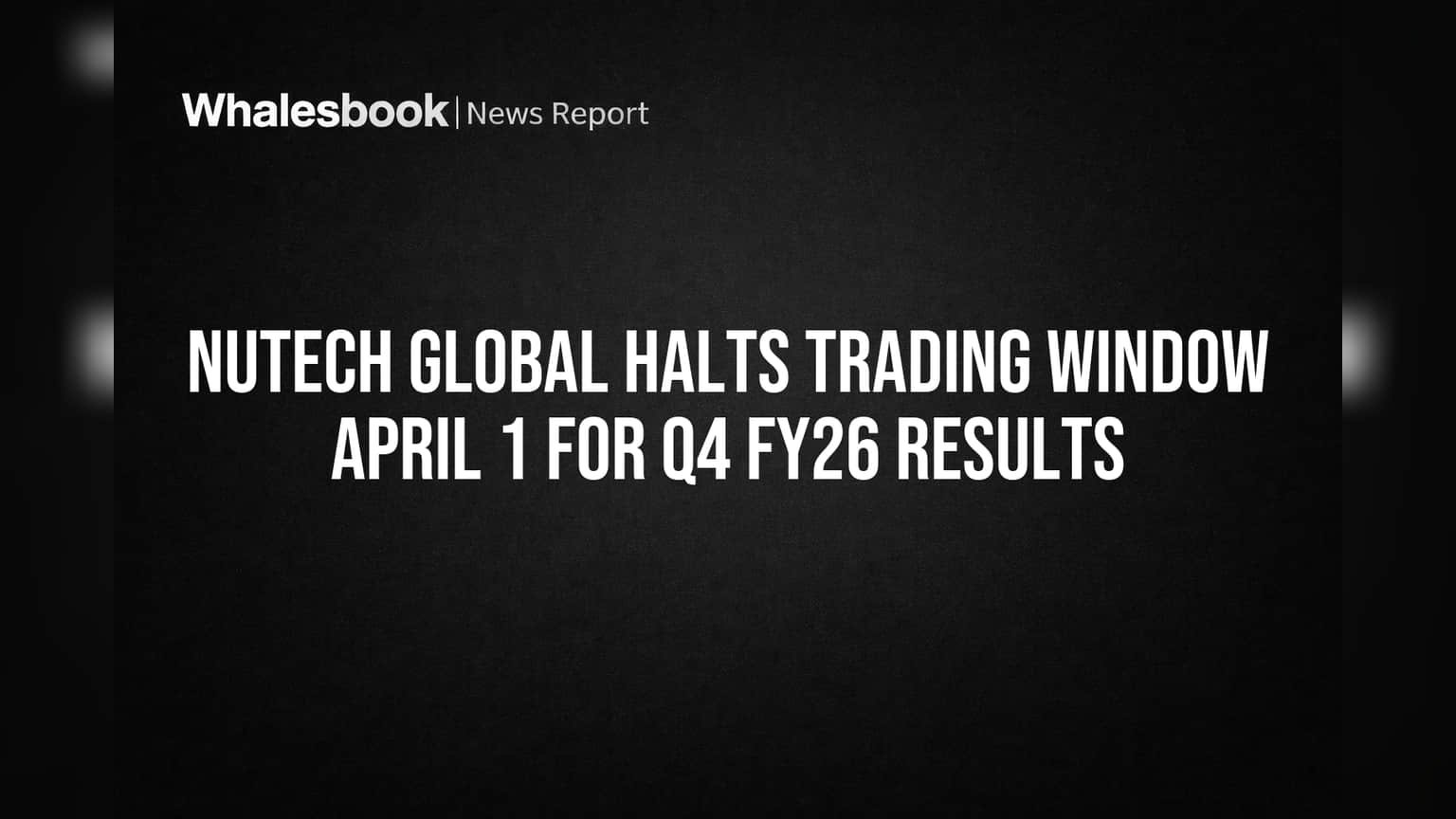 Nutech Global Halts Trading Window April 1 for Q4 FY26 Results