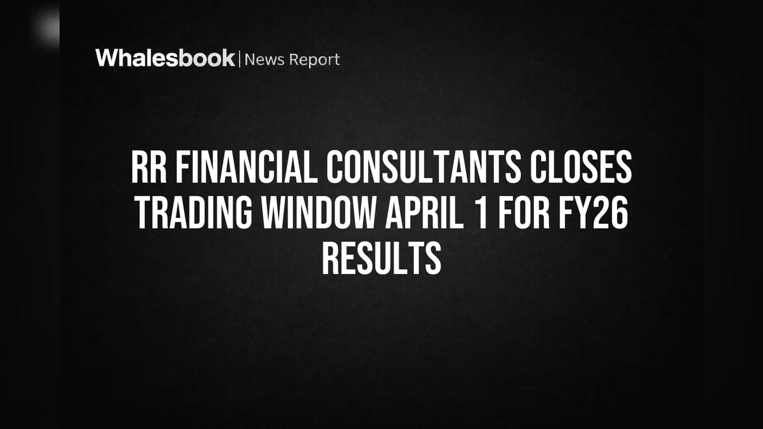 RR Financial Consultants Share: அடுத்த 48 மணி நேரம் கவனமாக இருங்கள்! FY26 ரிசல்ட் அறிவிப்புக்கு முன் Trading Window மூடல்!