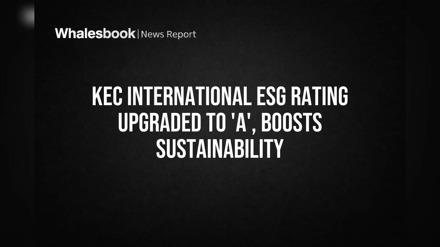 KEC International: ESG Rating 'A' झाली! टिकाऊपणाच्या शर्यतीत कंपनीने मारली बाजी!
