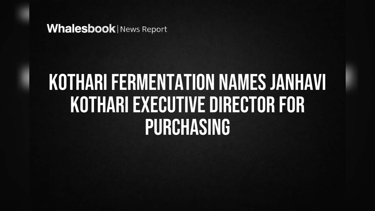 Kothari Fermentation: Janhavi Kothari-க்கு புதிய Executive Director பதவி! முதலீட்டாளர்கள் உன்னிப்பு!
