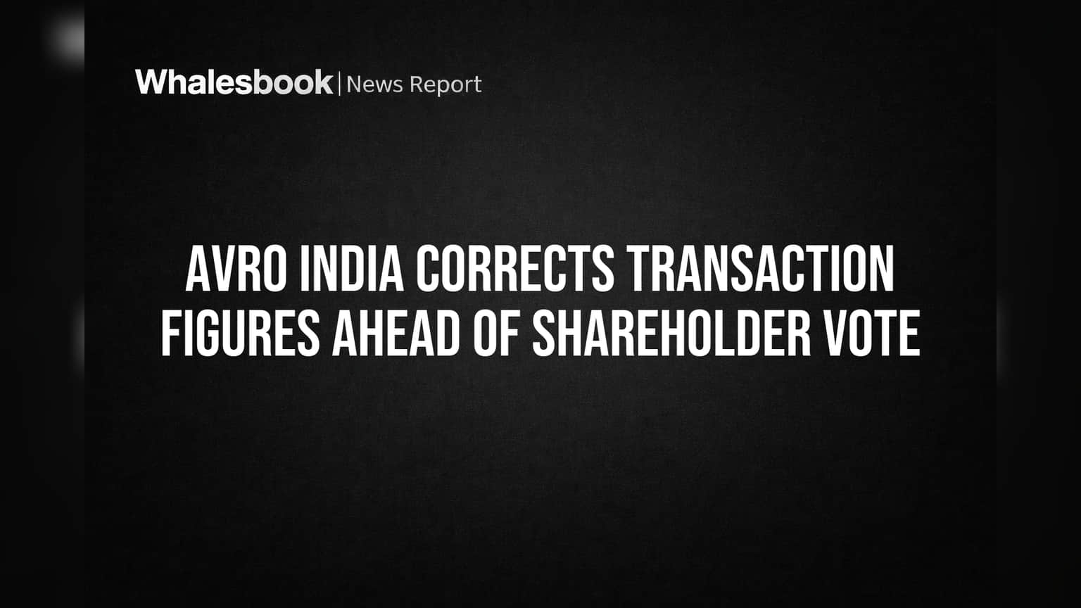 Avro India Corrects Transaction Figures Ahead of Shareholder Vote