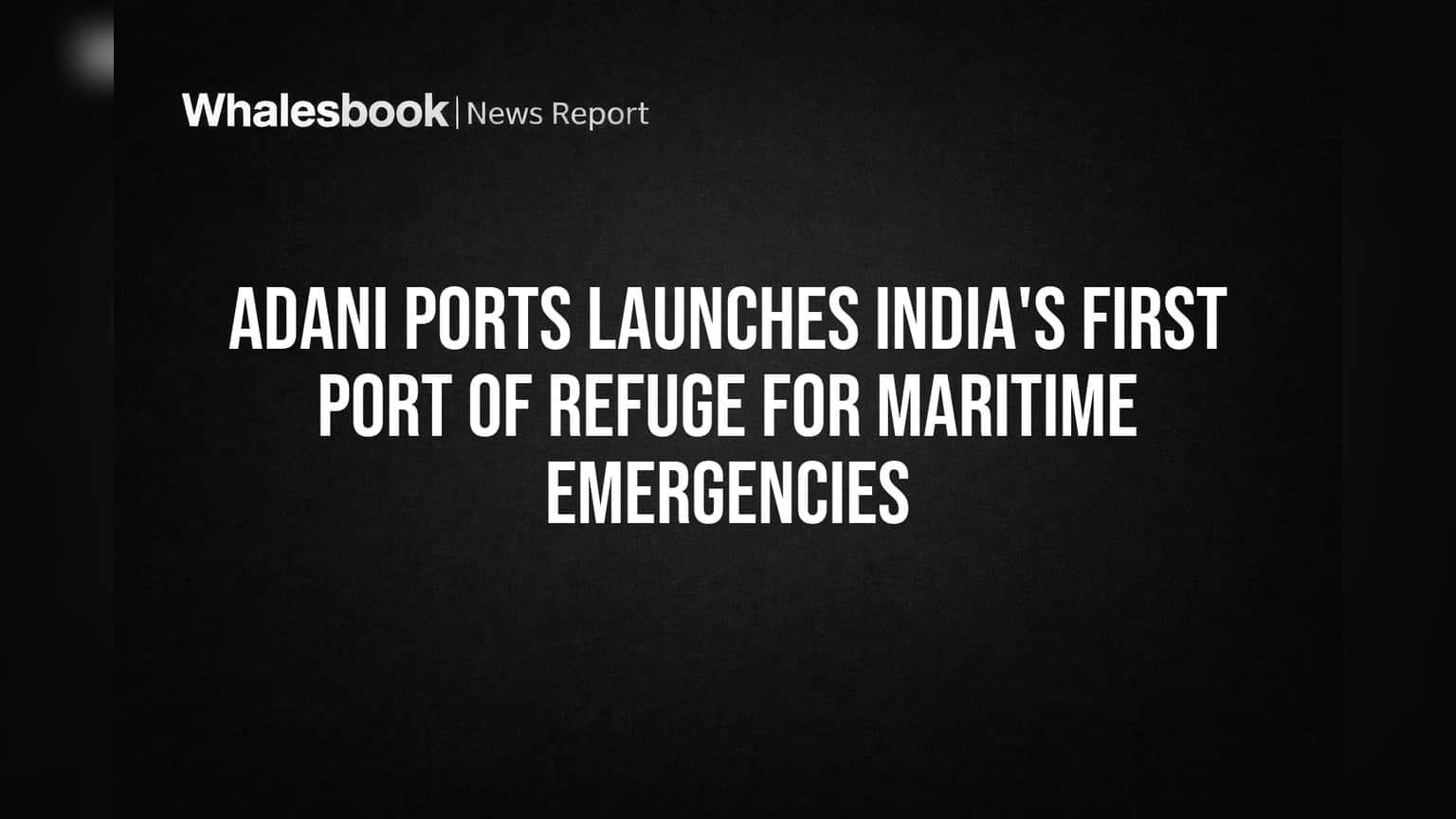 Adani Ports ਦੀ ਵੱਡੀ ਪਹਿਲ: ਭਾਰਤ ਨੂੰ ਮਿਲਿਆ ਪਹਿਲਾ 'ਪੋਰਟ ਆਫ ਰਫਿਊਜ', ਸਮੁੰਦਰੀ ਐਮਰਜੈਂਸੀ 'ਚ ਮਿਲੇਗੀ ਮਦਦ