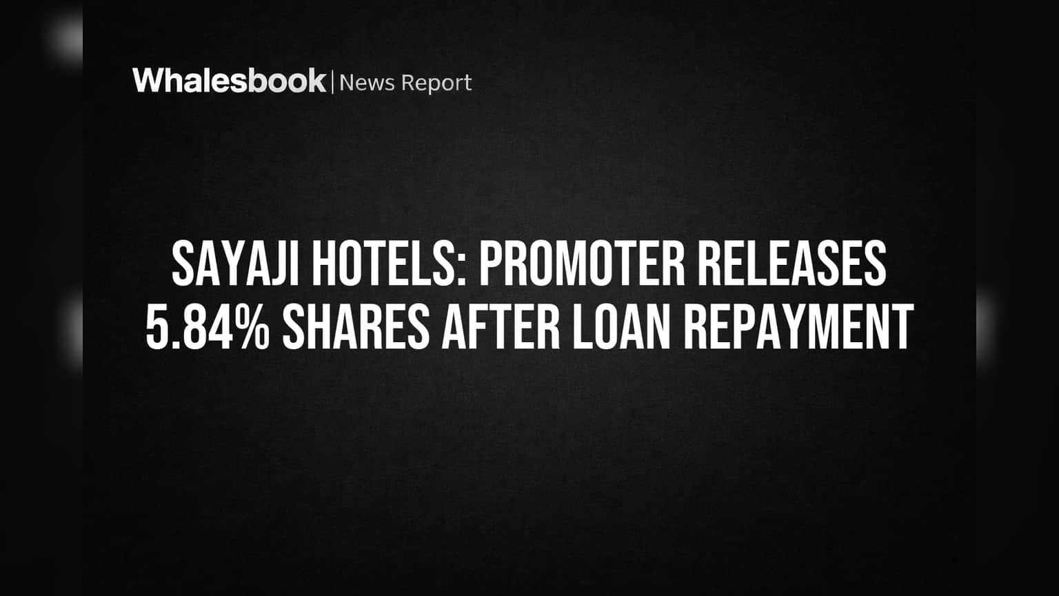Sayaji Hotels: प्रमोटर ने चुकाया लोन, **5.84%** शेयर हुए 'फ्री'! निवेशकों का भरोसा बढ़ेगा?