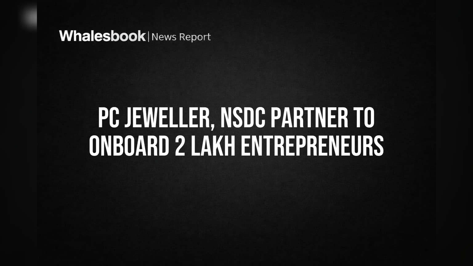 PC Jeweller, NSDC Partner to Onboard 2 Lakh Entrepreneurs