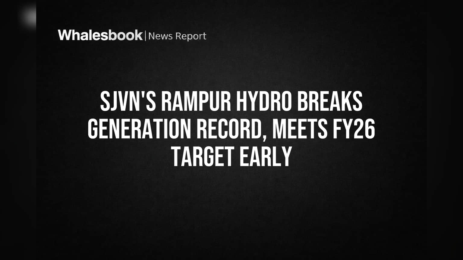 SJVN's Rampur Hydro Breaks Generation Record, Meets FY26 Target Early