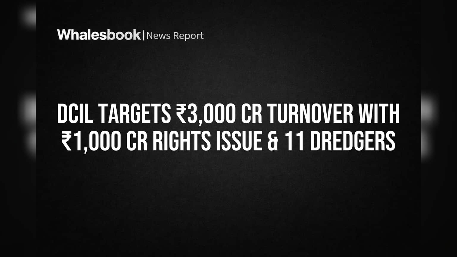 DCIL Targets ₹3,000 Cr Turnover with ₹1,000 Cr Rights Issue & 11 Dredgers
