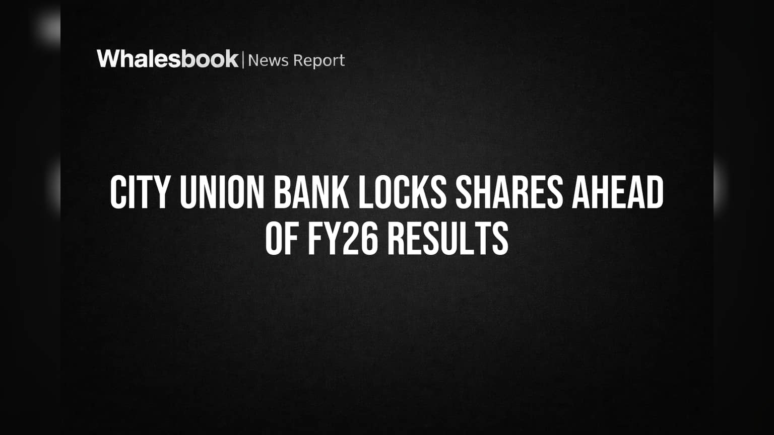 City Union Bank: FY26 निकालांपूर्वी ट्रेडिंग विंडो बंद! गुंतवणूकदारांसाठी महत्त्वाची सूचना
