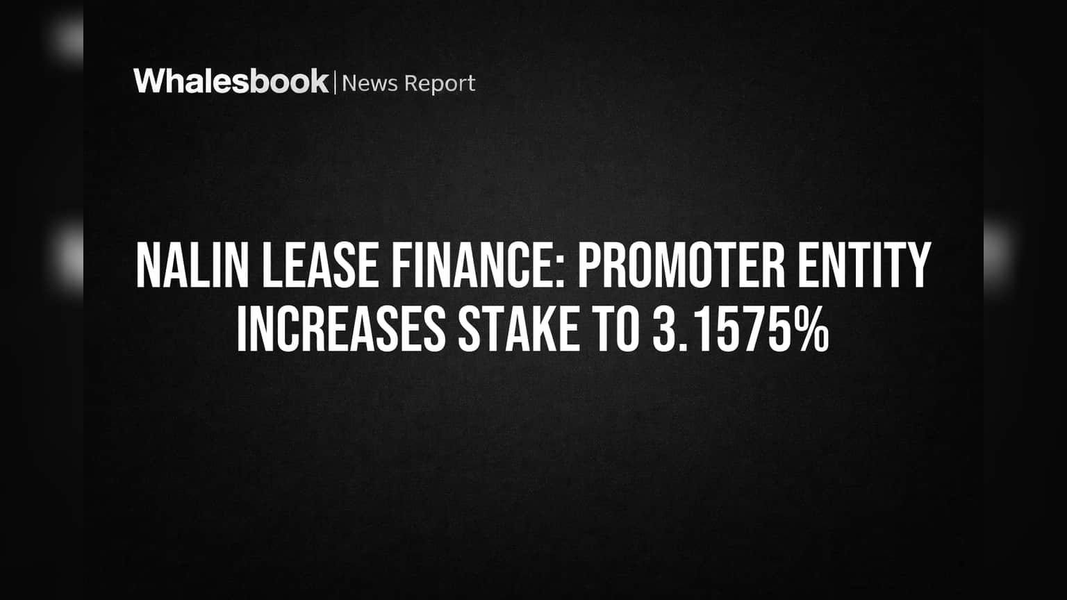 Nalin Lease Finance: Promoter Entity Increases Stake to 3.1575%