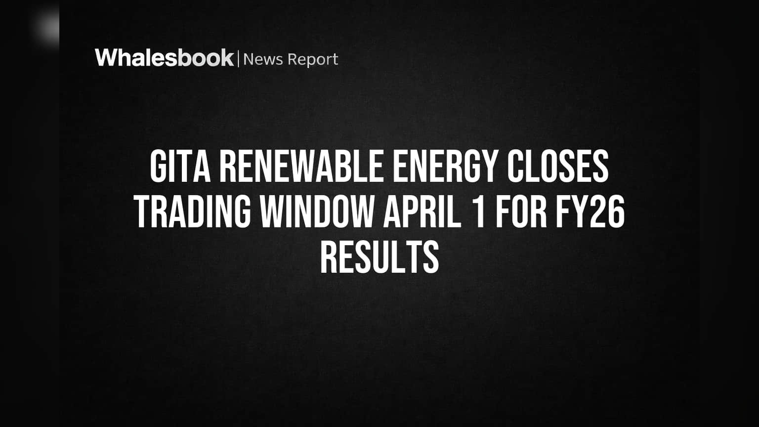 Gita Renewable Energy: શેર ટ્રેડિંગ પર રોક! FY26 પરિણામો પહેલાં મોટો નિર્ણય