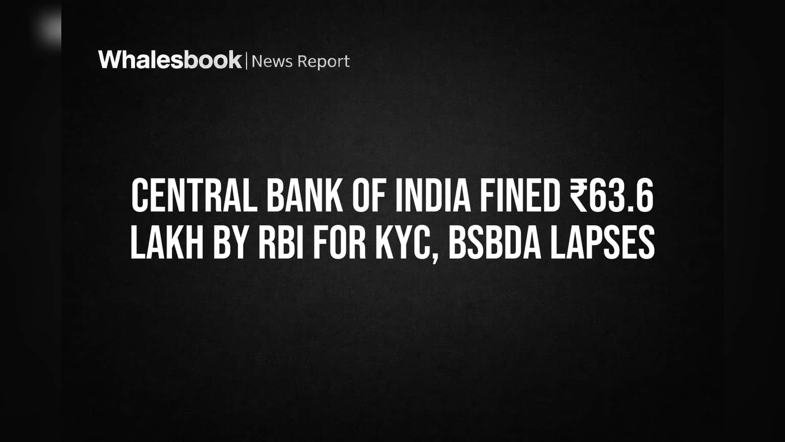 సెంట్రల్ బ్యాంక్ ఆఫ్ ఇండియాపై RBI కొరడా! KYC, BSBDA నిబంధనల ఉల్లంఘనకు **63.6 లక్షల** జరిమానా