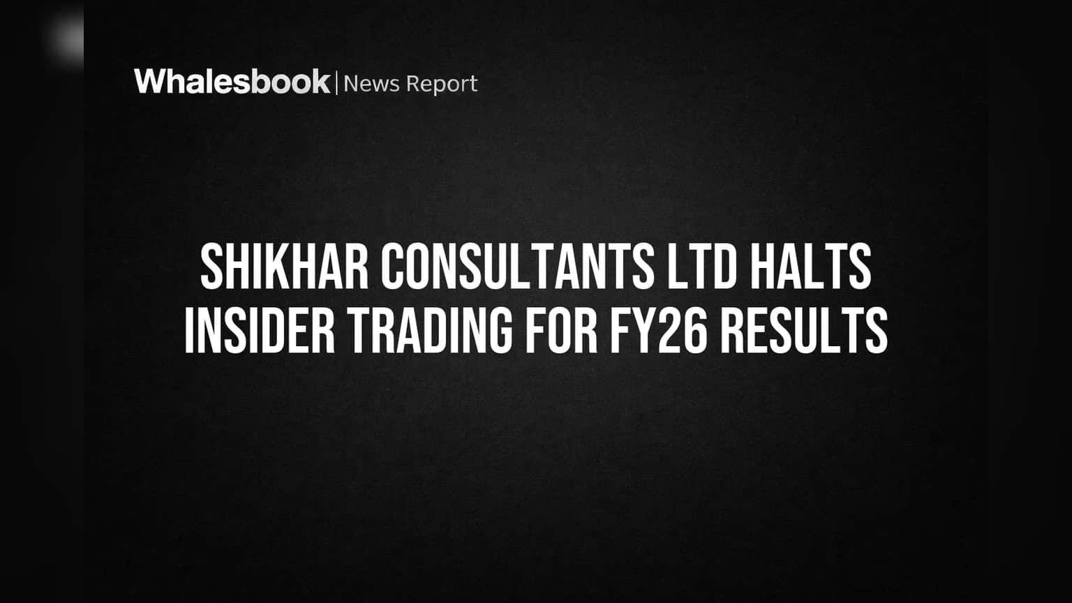 Shikhar Consultants Ltd: FY26 निकालांसाठी ट्रेडिंग विंडो बंद, गुंतवणूकदारांसाठी महत्त्वाची बातमी!