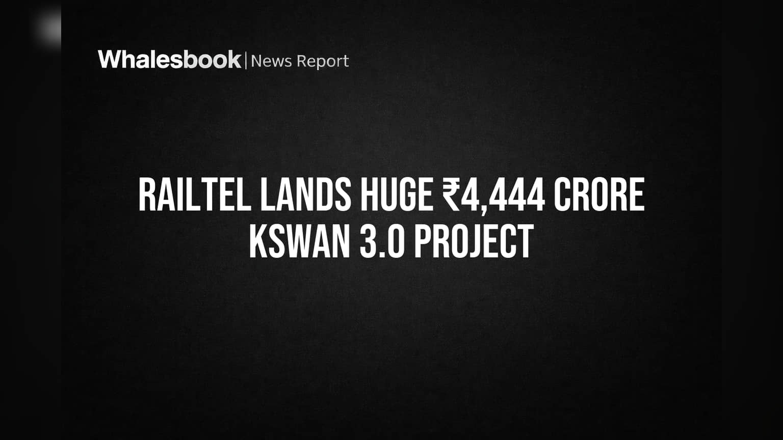 RailTel Lands Huge ₹4,444 Crore KSWAN 3.0 Project