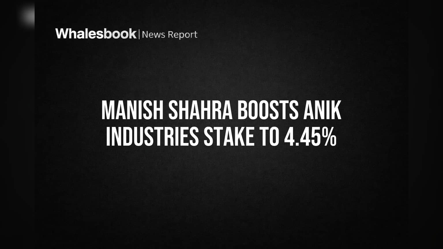 Anik Industries Share Price: मोठी घडामोड! प्रमोटर Manish Shahra यांनी वाढवली हिस्सेदारी, शेअरमध्ये तेजी अपेक्षित?