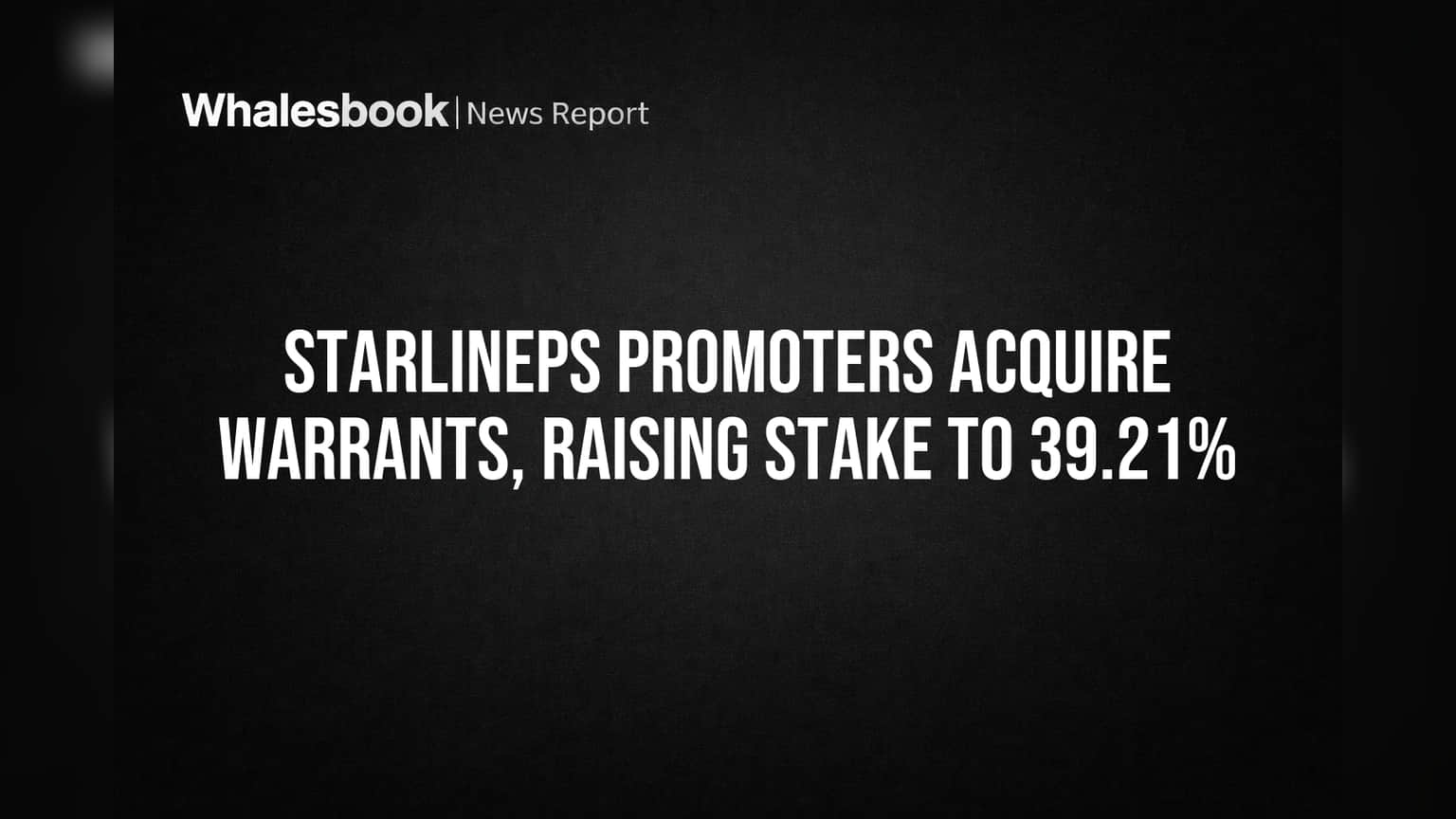StarlinePS Enterprises: પ્રમોટર્સનો મોટો દાવ! વોરન્ટ્સ ખરીદી શેરહોલ્ડિંગ 39.21% સુધી પહોંચાડવાની તૈયારી