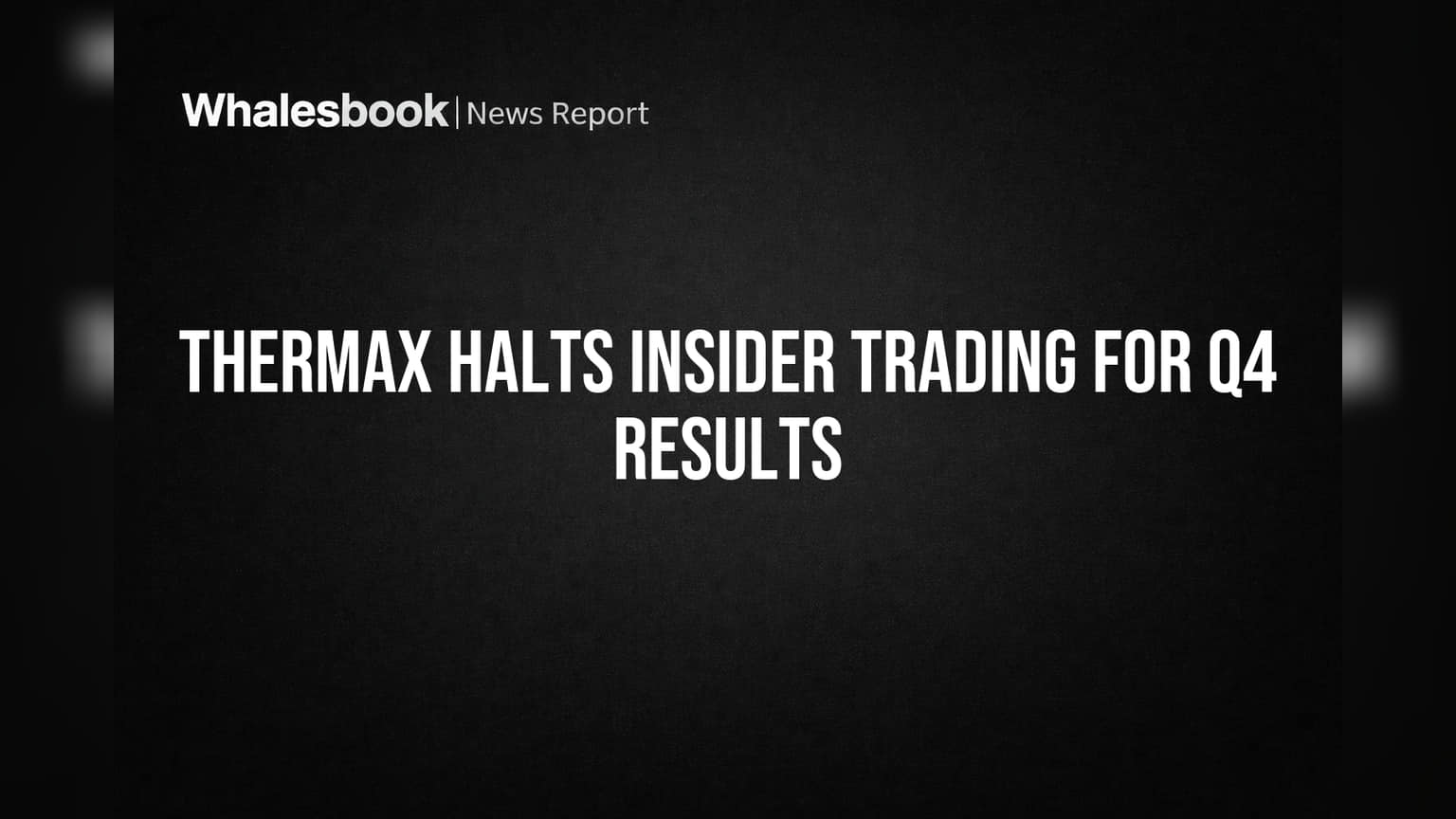 Thermax Halts Insider Trading for Q4 Results