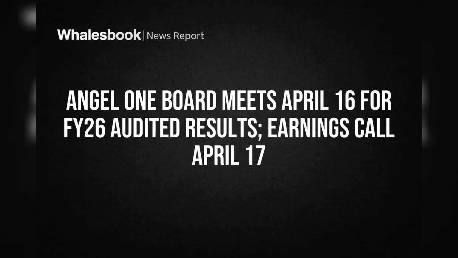 Angel One Latest Update: FY26 நிதி முடிவுகள் வெளியீடு - முக்கிய அறிவிப்புகளுக்கு தயாராகும் முதலீட்டாளர்கள்!