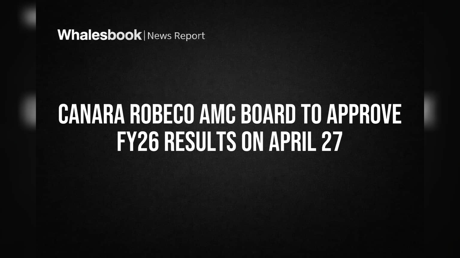 Canara Robeco AMC: FY26 आर्थिक वर्षाचे निकाल लवकरच जाहीर होणार, बोर्ड मीटिंगला मुहुर्त