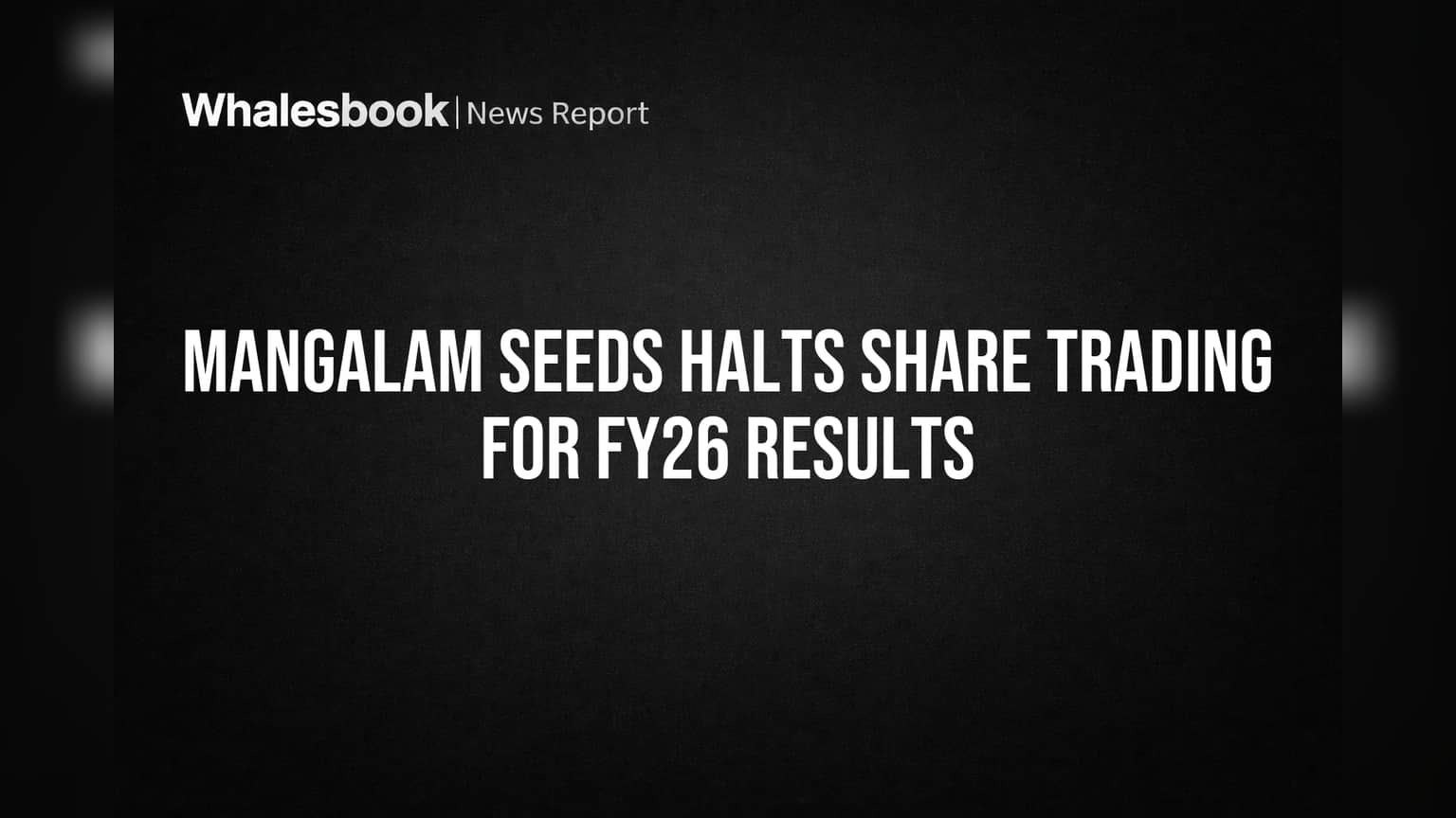 Mangalam Seeds Halts Share Trading for FY26 Results