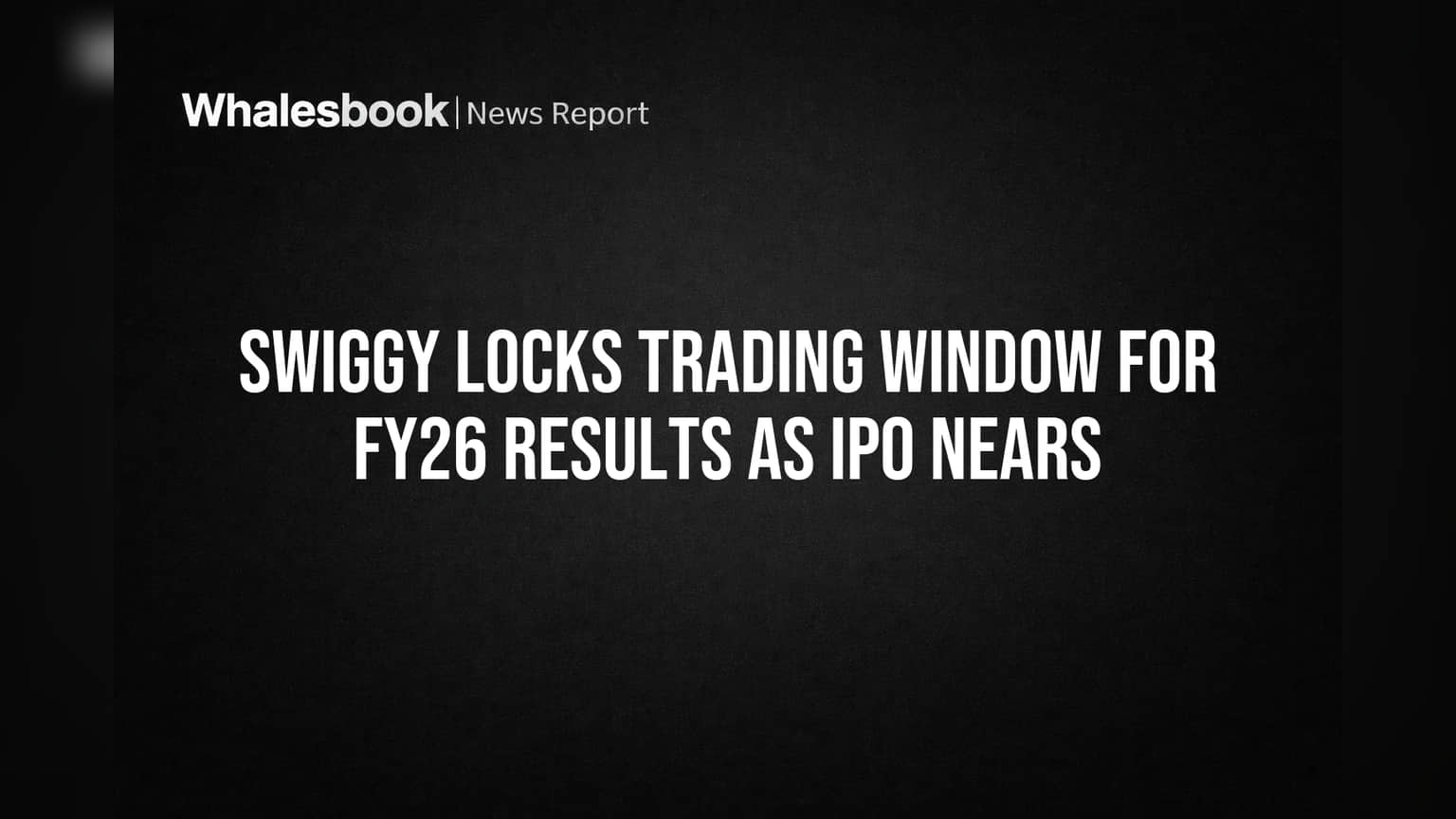 Swiggy IPO: IPO પહેલાં Swiggyનો મોટો નિર્ણય, Trading Window બંધ!