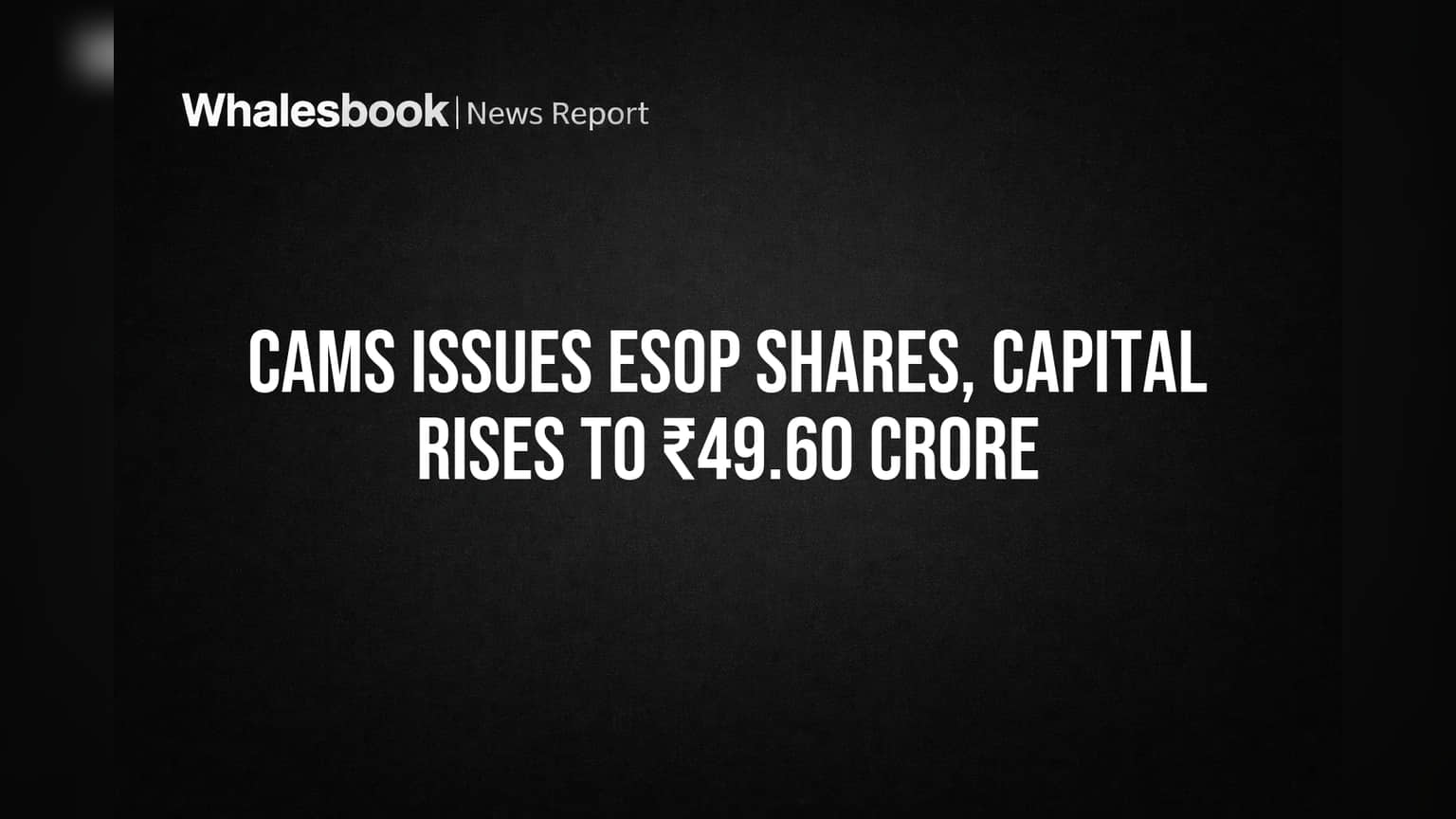 CAMS Share Price: ESOP હેઠળ નવા શેર ઈશ્યૂ, કંપનીની મૂડી ₹49.60 કરોડ સુધી પહોંચી