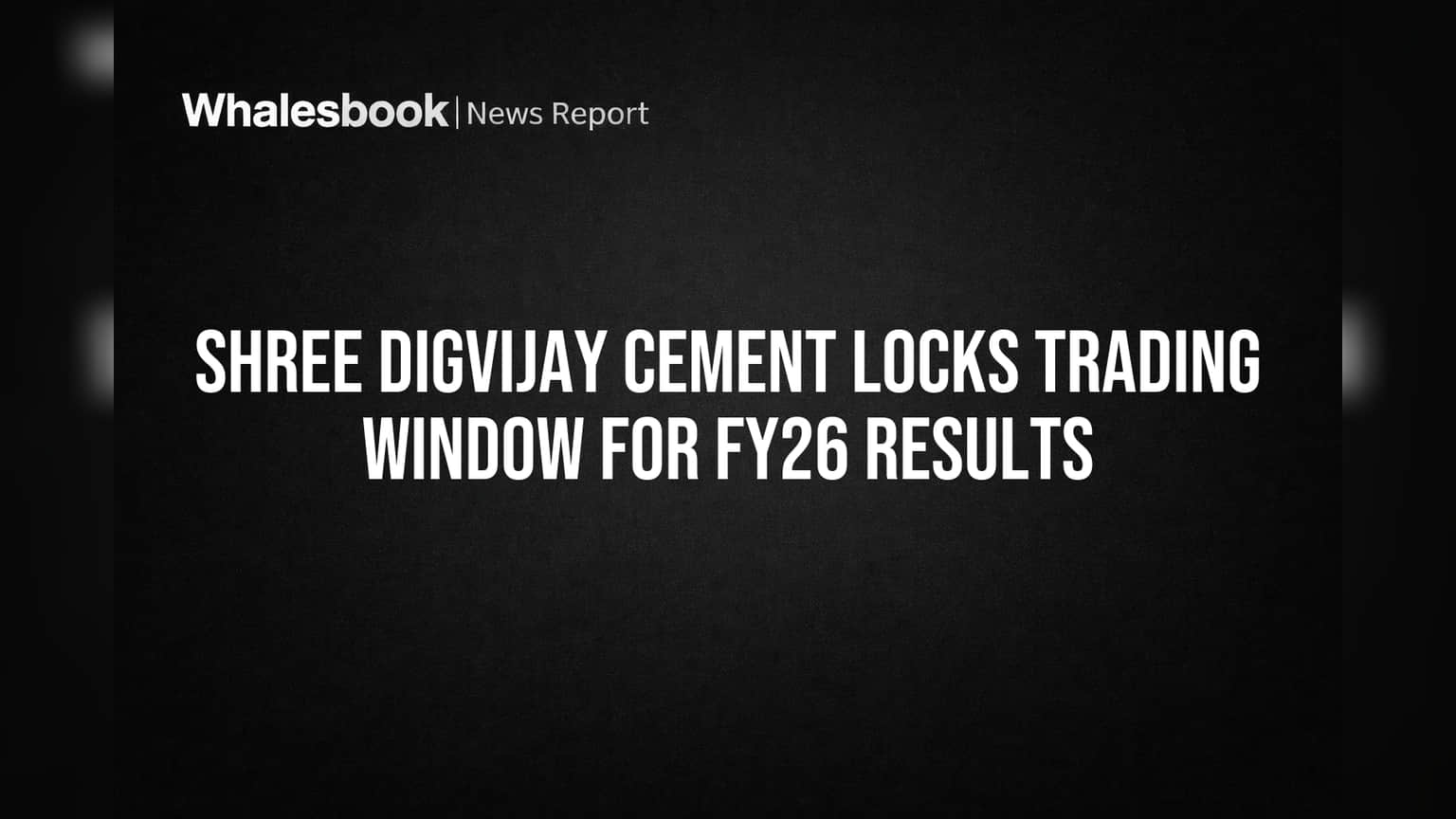 Shree Digvijay Cement: FY26 निकालांपूर्वी 'ही' विंडो झाली बंद! गुंतवणूकदारांसाठी महत्त्वाचे.