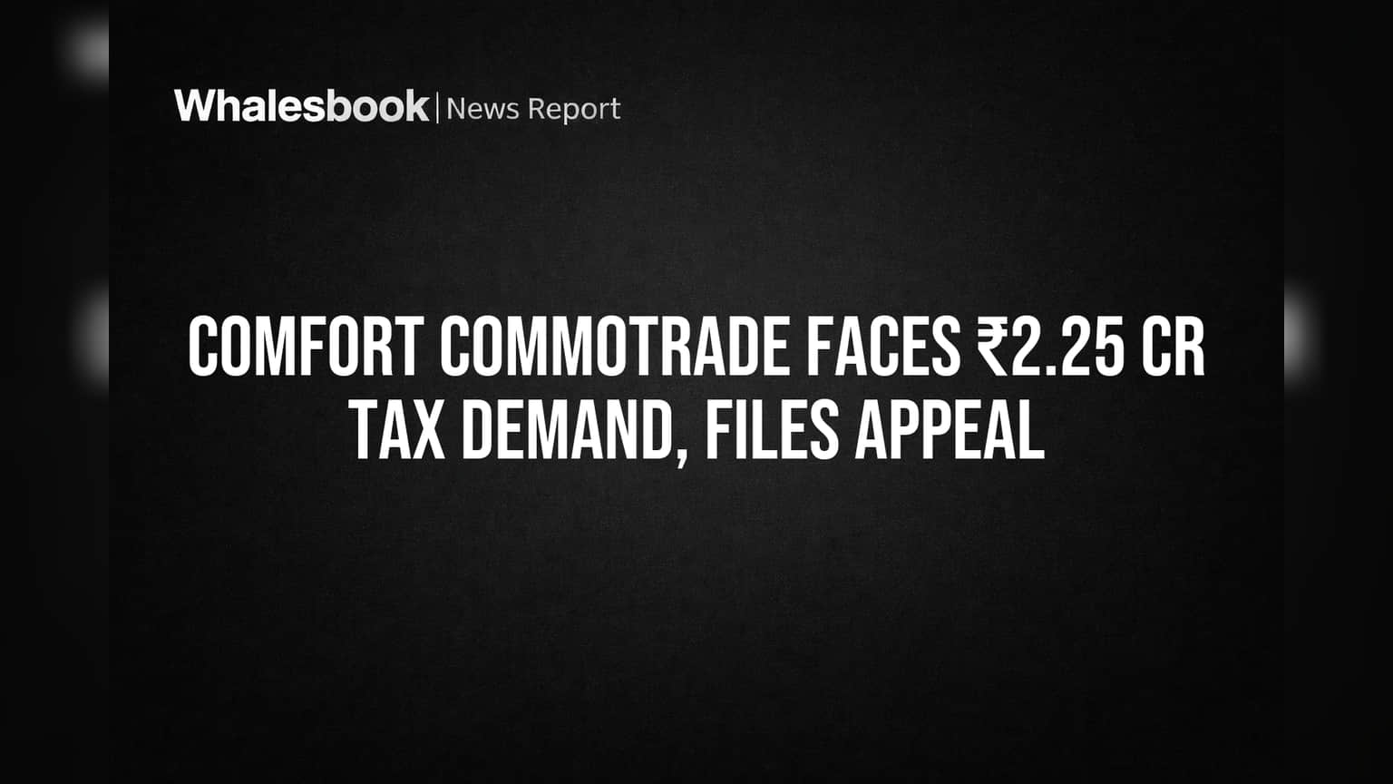 Comfort Commotrade Share Price: ₹2.25 கோடி வரி நோட்டீஸ்! கம்பெனி மேல்முறையீடு - என்ன நடக்கிறது?