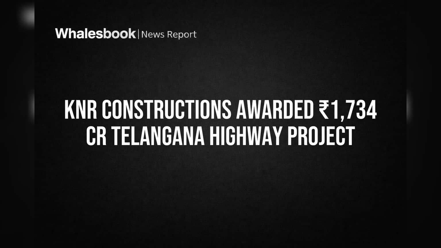 KNR Constructions Awarded ₹1,734 Cr Telangana Highway Project