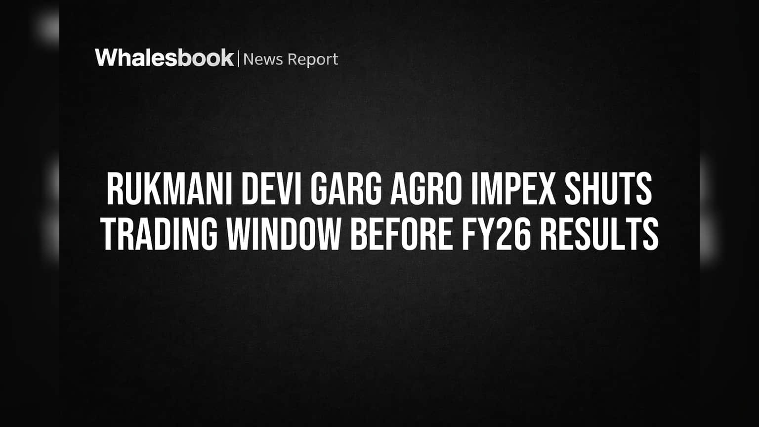Rukmani Devi Garg Agro Impex: मोठी बातमी! कंपनीने अचानक बंद केली ट्रेडिंग विंडो; जाणून घ्या काय आहे कारण?