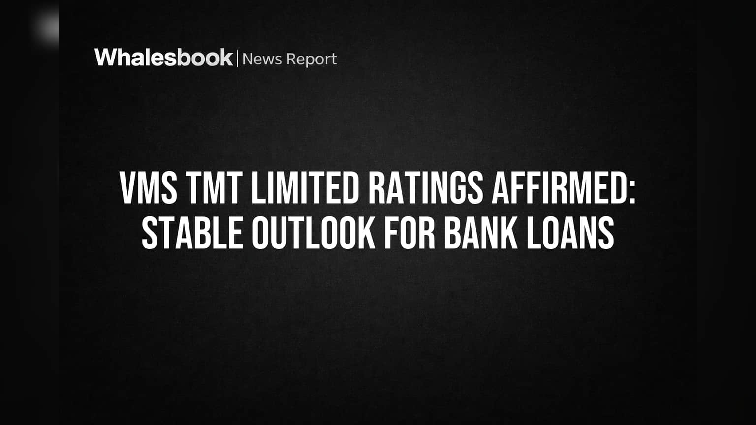 VMS TMT Limited Share Price: கடன் தகுதி உறுதி! முதலீட்டாளர்களுக்கு நம்பிக்கை தரும் ரேட்டிங்!