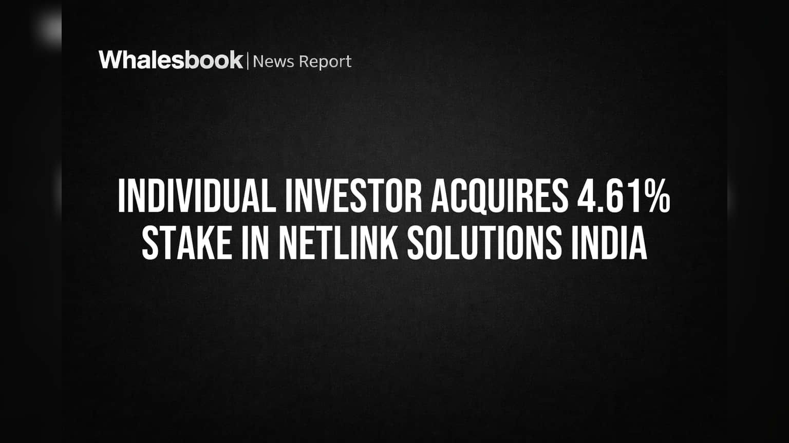 Individual Investor Acquires 4.61% Stake in Netlink Solutions India