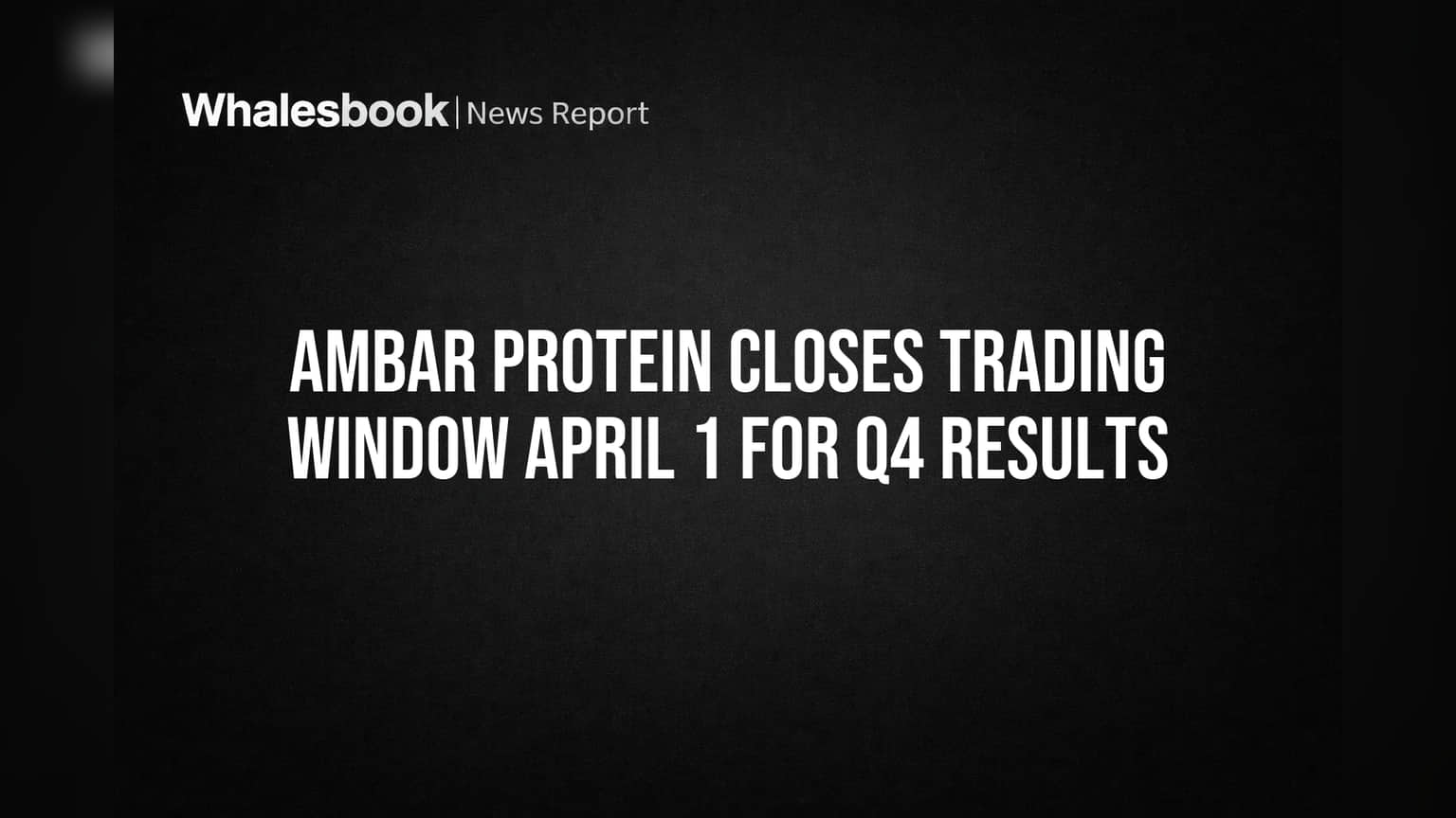 Ambar Protein Share: Q4 Results પહેલા Trading Window બંધ, રોકાણકારો માટે મહત્વના સમાચાર