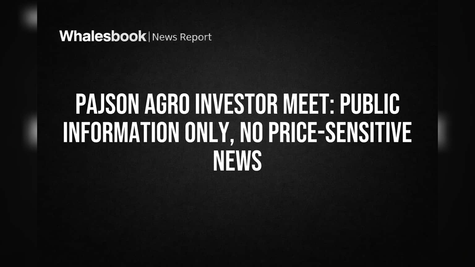 Pajson Agro Share: முதலீட்டாளர் சந்திப்பு - புதிய அறிவிப்புகள் ஏதும் இல்லை! என்ன சொன்னது கம்பெனி?
