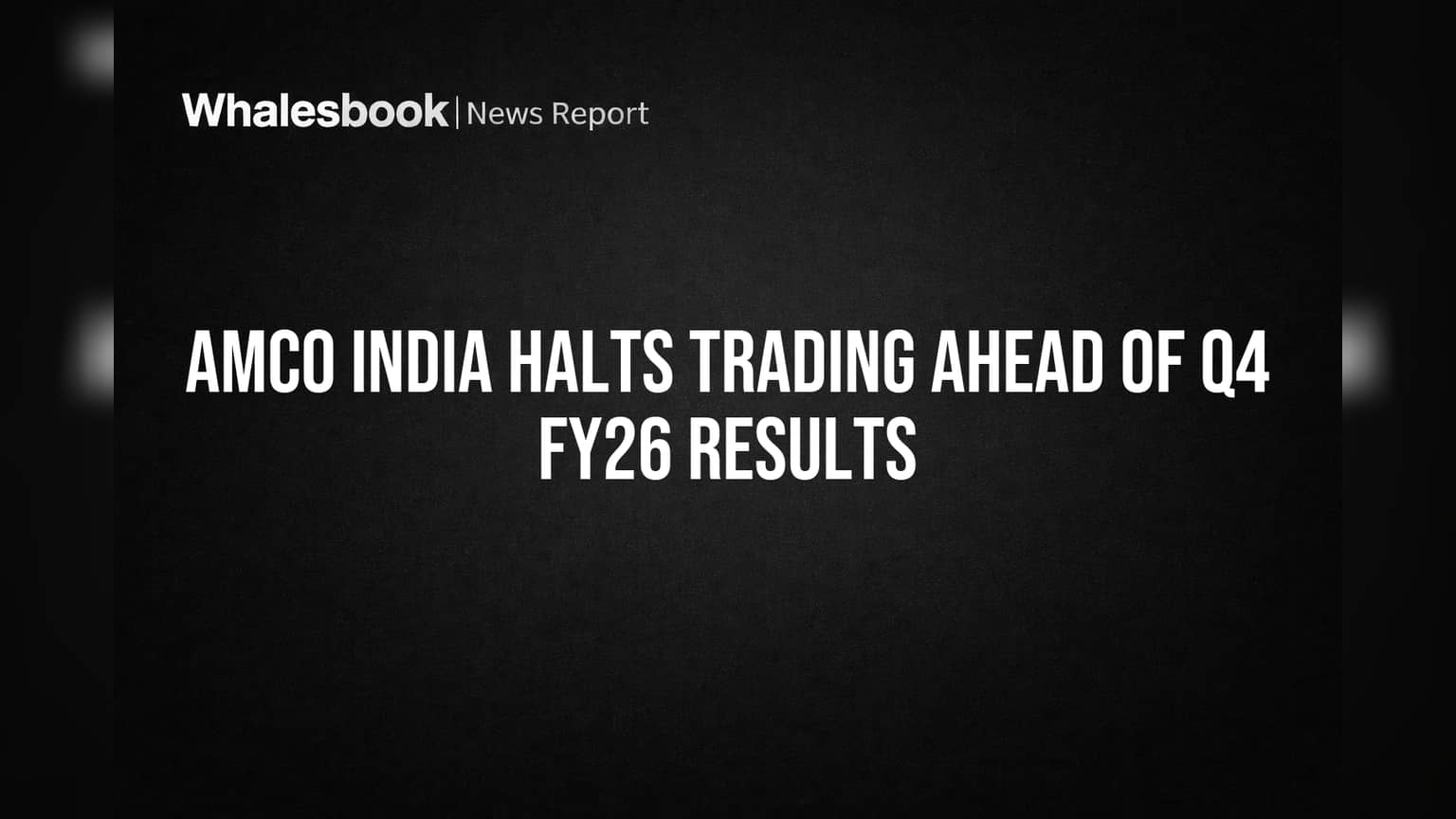 Amco India शेअर बाजारात ट्रेडिंग बंद: Q4 FY26 निकालांसाठी मोठी तयारी