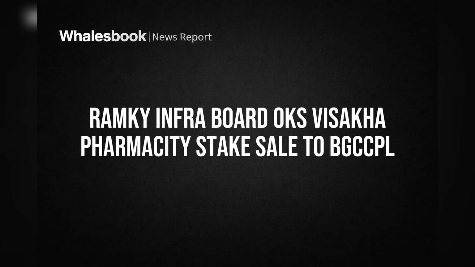Ramky Infra Board OKs Visakha Pharmacity Stake Sale to BGCCPL