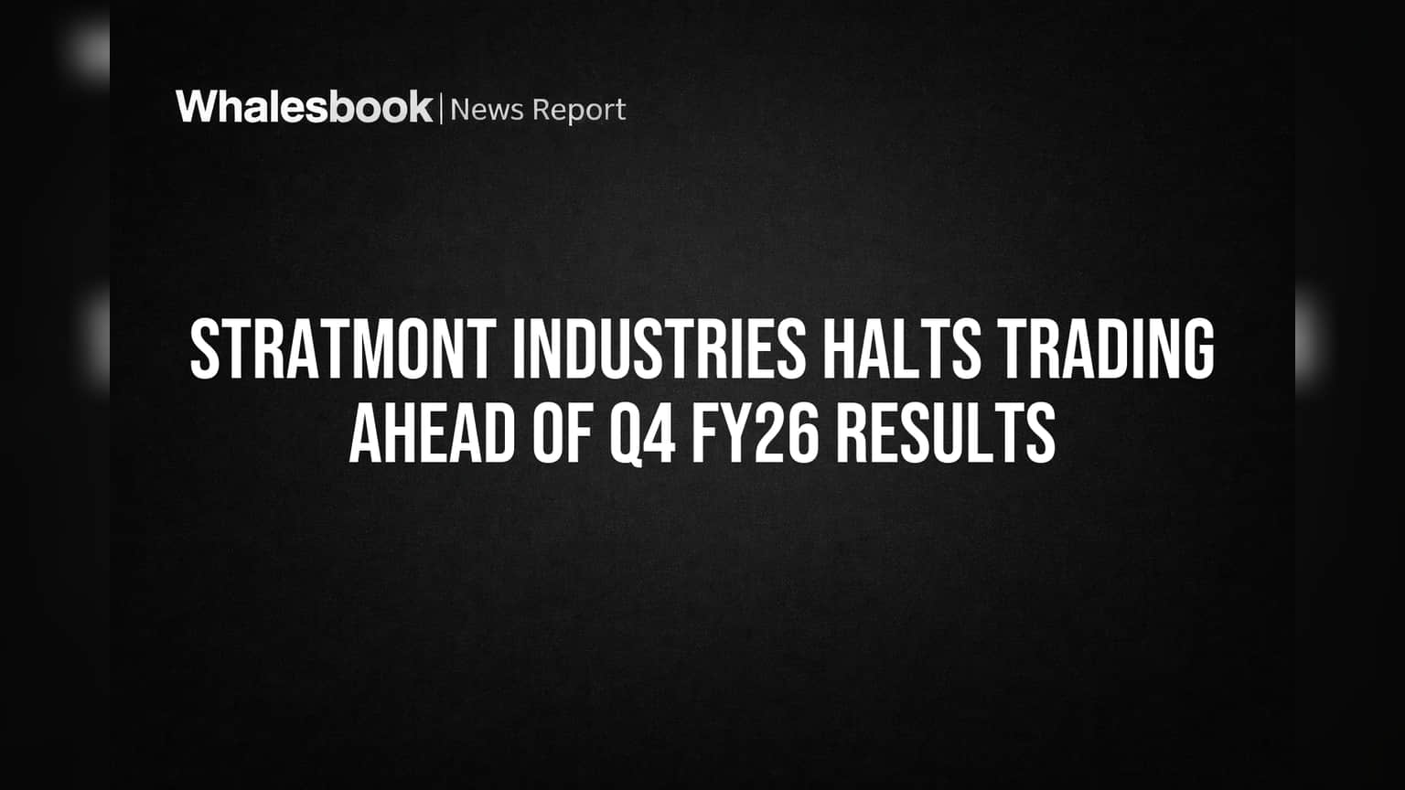 Stratmont Industries Halts Trading Ahead of Q4 FY26 Results