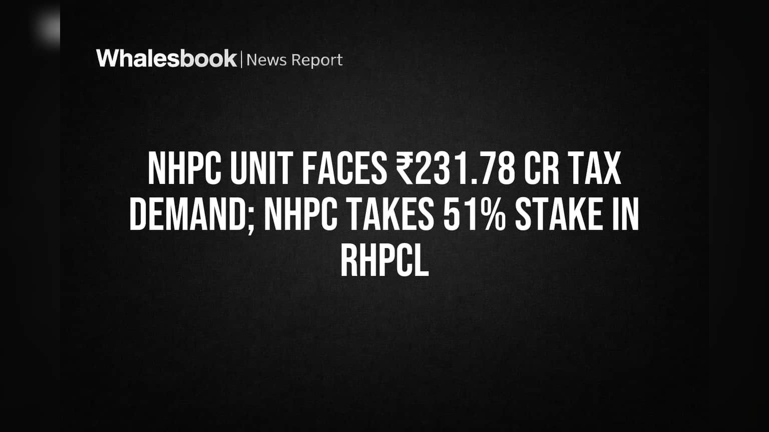 NHPC பங்குதாரர்களுக்கு இரட்டை செய்தி! துணை நிறுவனத்திற்கு ₹231 கோடி வரி நோட்டீஸ், RHPCL-ல் NHPC-க்கு பெரும்பான்மை பங்கு!