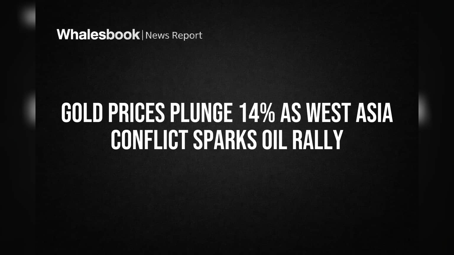 Gold Prices Plunge 14% as West Asia Conflict Sparks Oil Rally