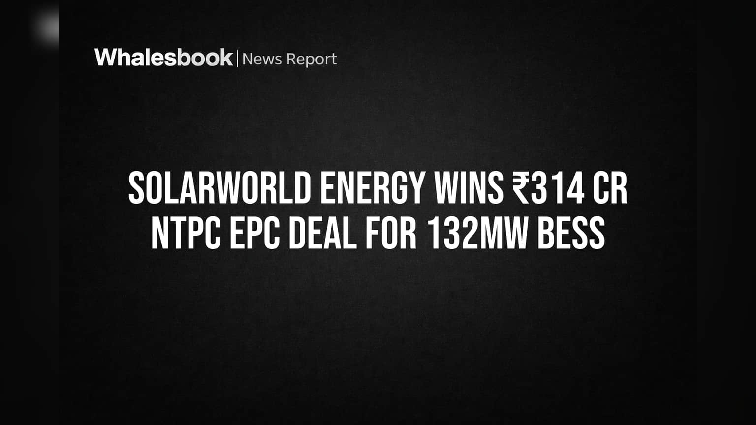 Solarworld Energy Solutions: NTPC ਨੇ ਦਿੱਤਾ **₹314 ਕਰੋੜ** ਦਾ ਵੱਡਾ ਕੰਮ, Energy Storage 'ਚ ਹੋਈ ਐਂਟਰੀ!