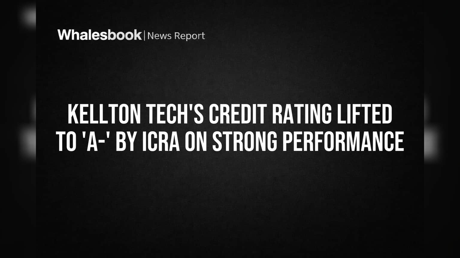 Kellton Tech Share Price: ICRA એ ક્રેડિટ રેટિંગ 'BBB+' થી સુધારીને 'A-' કર્યું, રોકાણકારો ખુશ!