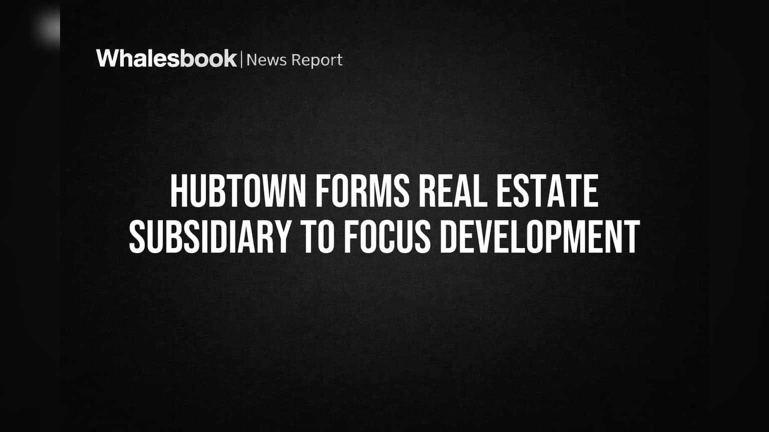 Hubtown: ரியல் எஸ்டேட் வளர்ச்சிக்கு புதிய துணை நிறுவனம்! முதலீட்டாளர்கள் கவனிக்க வேண்டியவை!