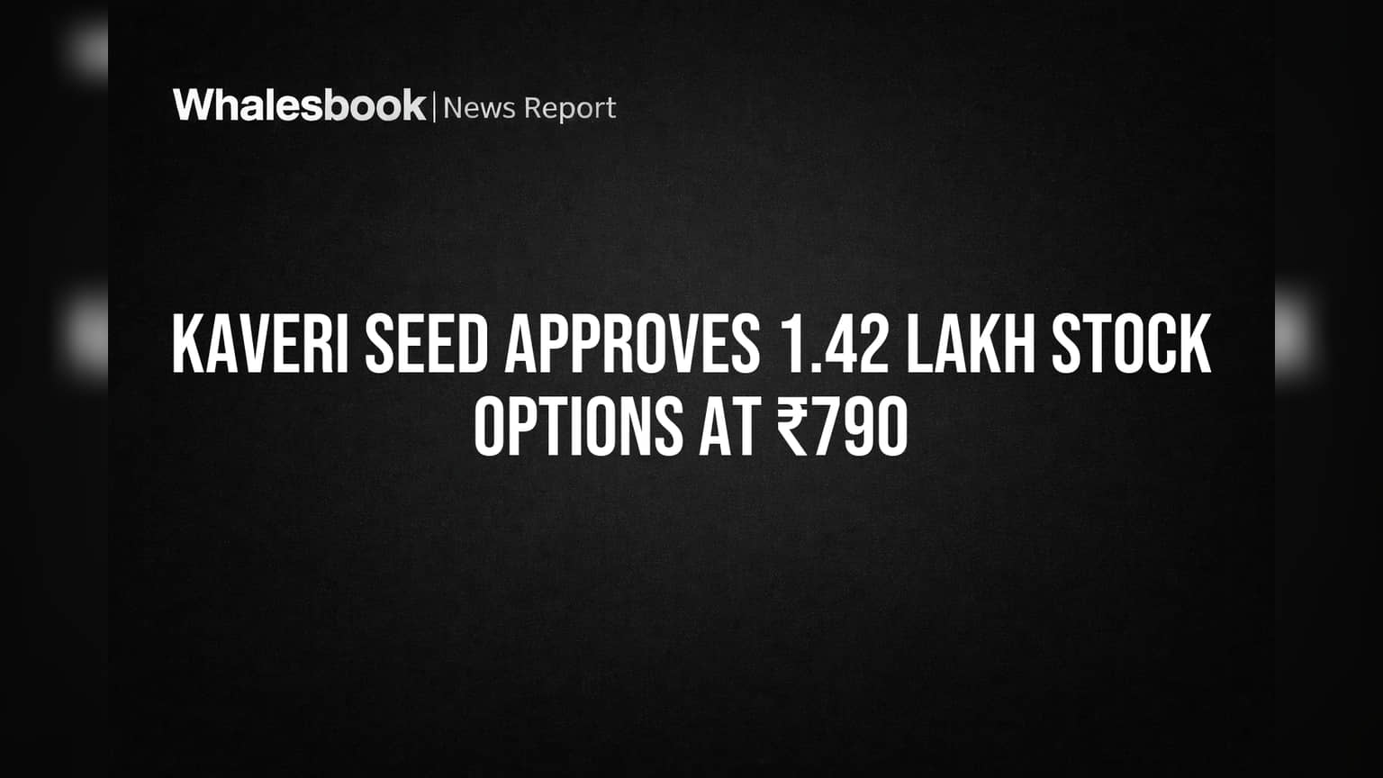 Kaveri Seed Approves 1.42 Lakh Stock Options at ₹790