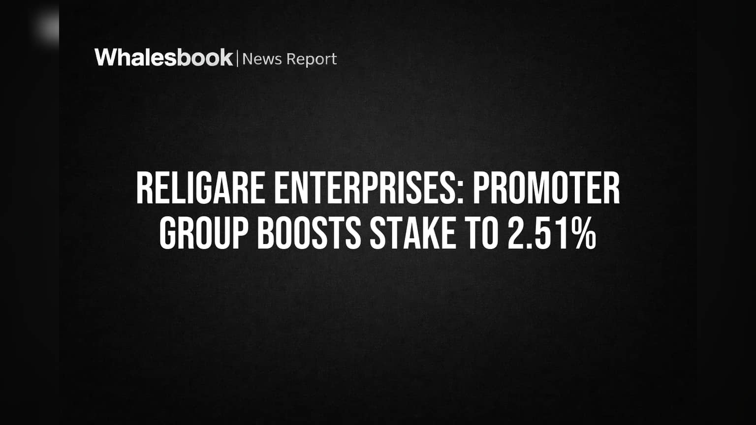 Religare Enterprises: प्रमोटर ग्रुपचा मोठा डाव! कंपनीतील हिस्सा वाढवला **2.51%** पर्यंत
