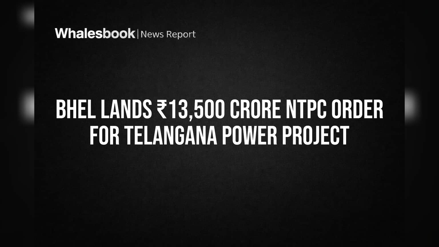 BHEL ची मोठी झेप! NTPC कडून ₹13,500 कोटींचा करार, तेलंगणा पॉवर प्रोजेक्टचं काम मिळणार