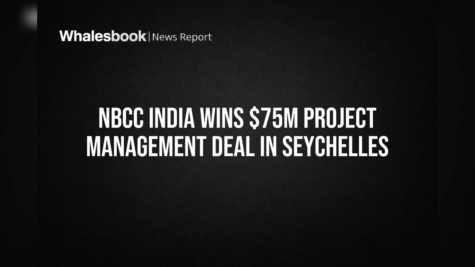 NBCC India Wins $75M Project Management Deal in Seychelles