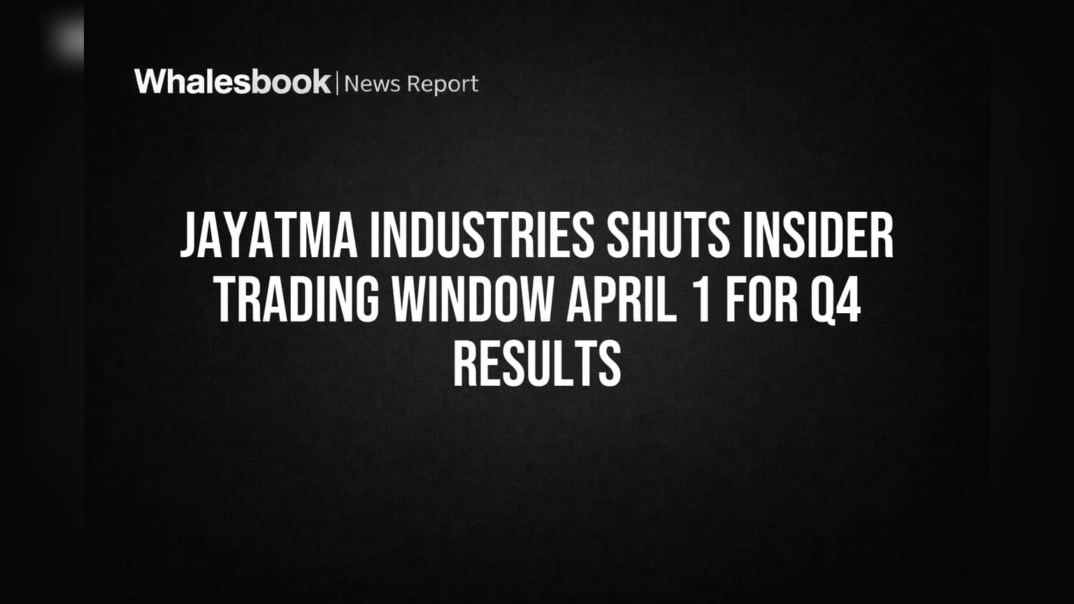 Jayatma Industries: રોકાણકારો ધ્યાન આપે! કંપનીએ 1 એપ્રિલથી બંધ કરી Trading Window