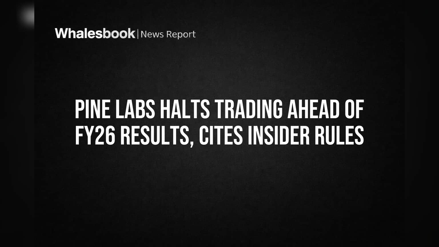 Pine Labs Halts Trading Ahead of FY26 Results, Cites Insider Rules