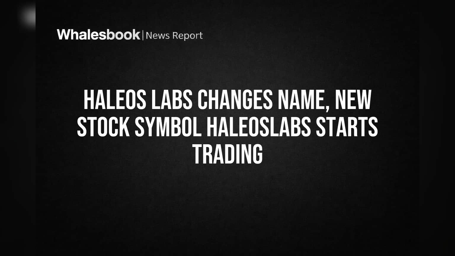 Haleos Labs Changes Name, New Stock Symbol HALEOSLABS Starts Trading