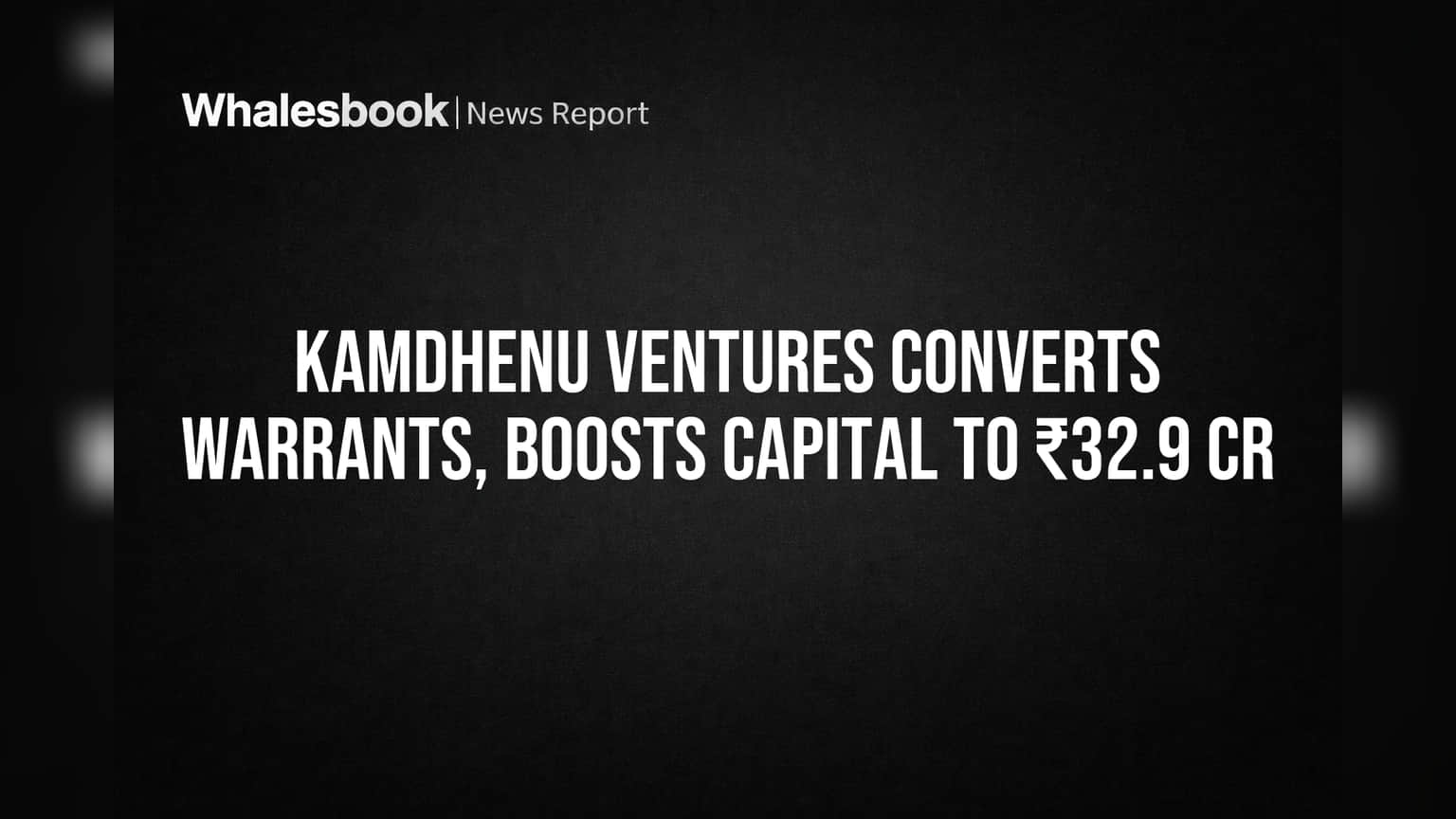 Kamdhenu Ventures: పెట్టుబడుల వెల్లువ! warrants conversion తో ₹7.47 కోట్ల నిధులు.. ఈక్విటీ క్యాపిటల్ ₹32.9 కోట్లకు జంప్