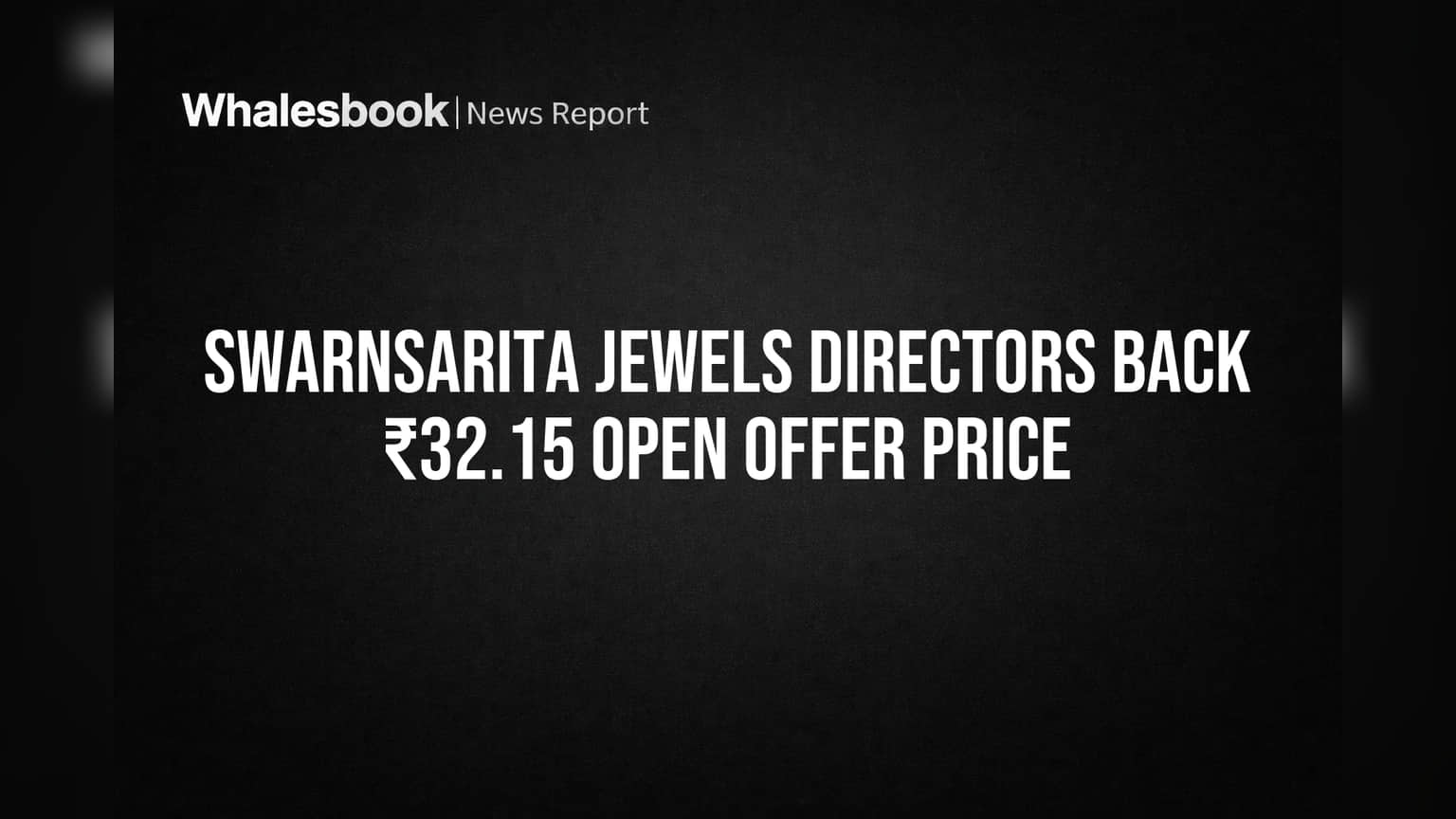 Swarnsarita Jewels Directors Back ₹32.15 Open Offer Price